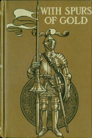 [Gutenberg 25651] • With Spurs of Gold: Heroes of Chivalry and their Deeds